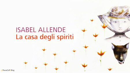 Isabel Allende - La casa degli spiriti (Recensione)