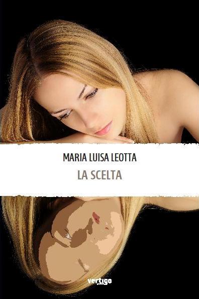 Maria Luisa Leotta - La scelta