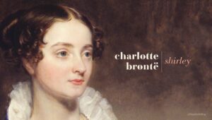 Charlotte Brontë – Shirley