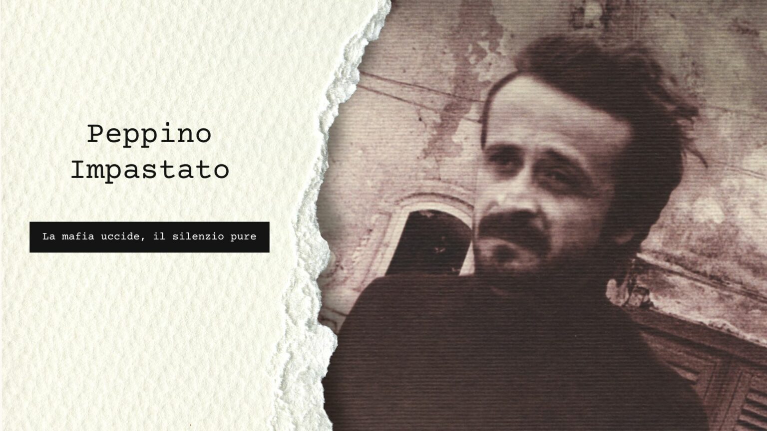Peppino Impastato “La mafia uccide, il silenzio pure”