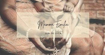 Erri de Luca – Mamma Emilia