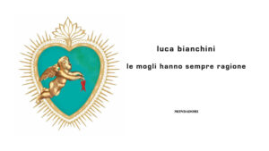 Luca Bianchini – Le mogli hanno sempre ragione
