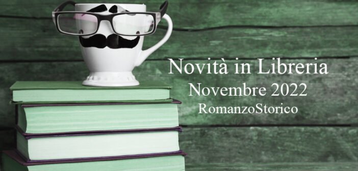 Novità in Libreria – Novembre 2022. Romanzo Storico