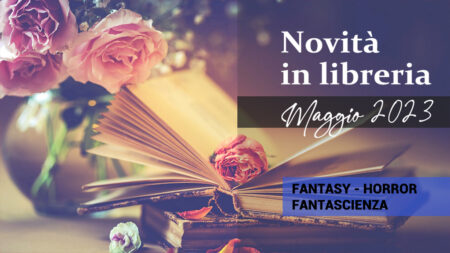 Novità in Libreria – Maggio 2023. Fantasy