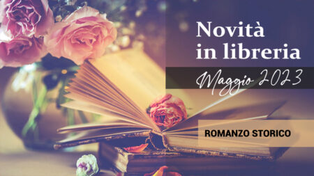 Novità in Libreria – Maggio 2023. Romanzo Storico