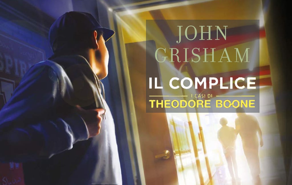 John Grisham – Il complice. I casi di Theodore Boone