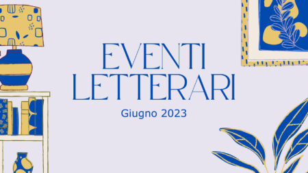 Eventi letterari nel mese di giugno 2023