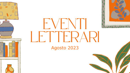 Eventi letterari nel mese di agosto 2023