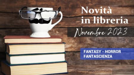 Novità in Libreria – Novembre 2023. Fantasy