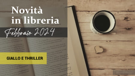 Novità in Libreria – Febbraio 2024. Giallo e thriller