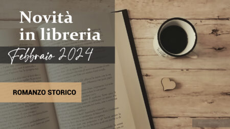 Novità in libreria – Febbraio 2024. Romanzo storico