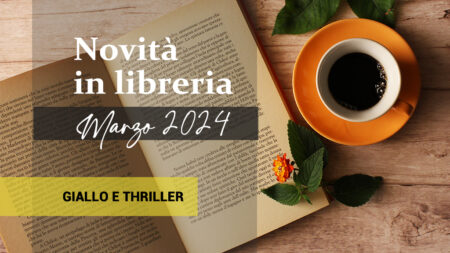 Libri in uscita a Marzo 2024. Giallo e thriller