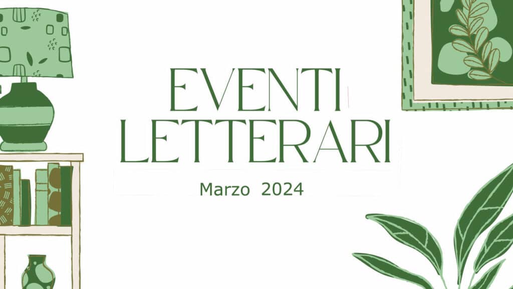 Eventi letterari nel mese di marzo 2024