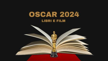Oscar 2024 e i libri che hanno ispirato i film