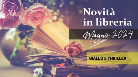 Libri in uscita a Maggio 2024. Giallo e thriller