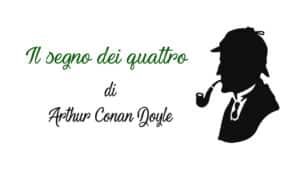 Il segno dei quattro di Arthur Conan Doyle (Recensione)