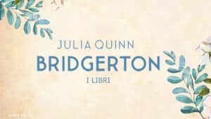 La serie Bridgerton di Julia Quinn