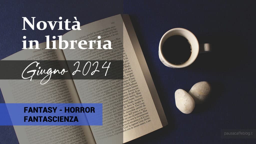 Libri in uscita a Giugno 2024. Fantasy