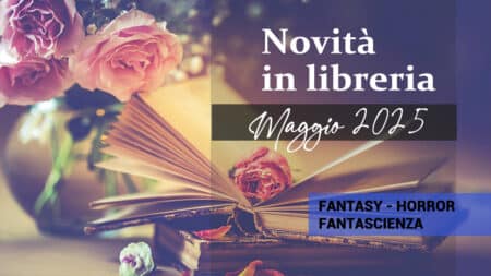 Libri in uscita a Maggio 2025. Fantasy