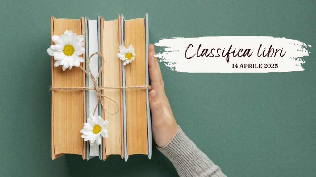La classifica dei libri – 14 Aprile 2025