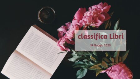 La classifica dei libri – 19 Maggio 2025