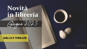 Libri in uscita a Giugno 2025. Giallo e thriller