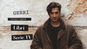 Gerri: la serie Tv ispirata dai libri di Giorgia Lepore