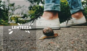 Giornata Mondiale della Lentezza