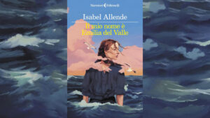 Isabel Allende - Il mio nome è Emilia del Valle