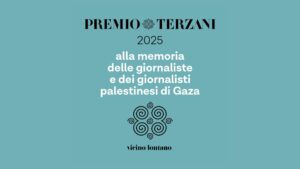 Premio Terzani 2025 il coraggio di non voltarsi dall’altra parte