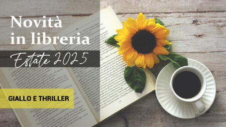 Libri in uscita in estate 2025. Giallo e thriller