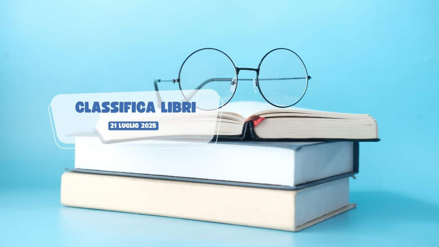 Classifica libri – 21 Luglio 2025