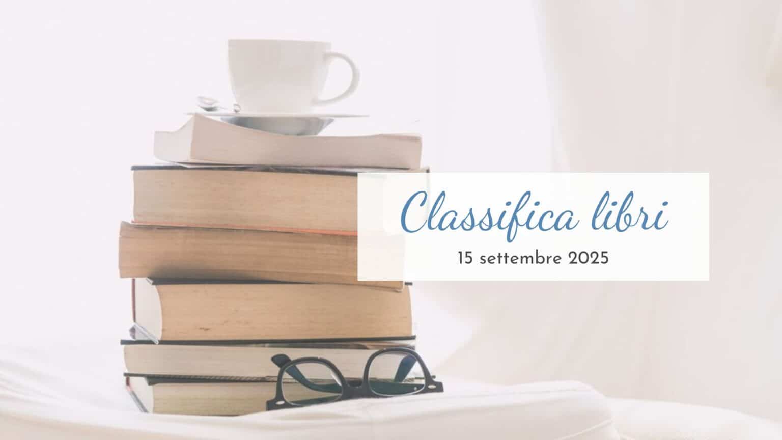Classifica libri – 15 Settembre 2025