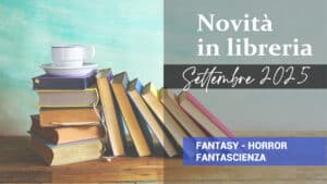 Libri in uscita a Settembre 2025. Fantasy