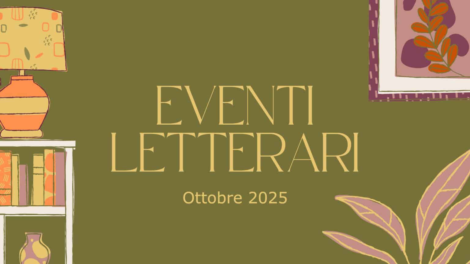 Eventi letterari nel mese di ottobre 2025 Eventi letterari nel mese di ottobre 2025