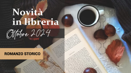 Libri in uscita a Ottobre 2025. Romanzo Storico