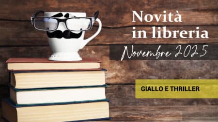 Libri in uscita a Novembre 2025. Giallo e thriller Libri in uscita a Novembre 2025 Giallo e thriller