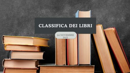Classifica libri – 24 Novembre 2025 Classifica libri – 24 Novembre 2025