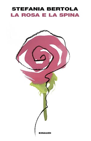 Stefania Bertola - La Rosa e la spina