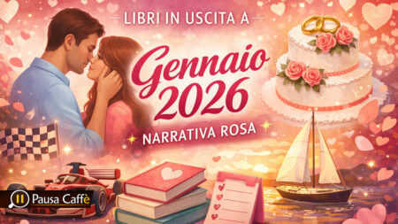 Libri in uscita a Gennaio 2026. Narrativa Rosa Libri in uscita a Gennaio 2026 Narrativa Rosa