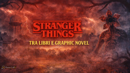 Stranger Things: tra libri e graphic novel Stranger Things tra libri e graphic novel