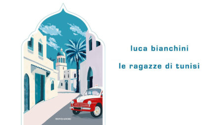 Luca Bianchini – Le ragazze di Tunisi Luca Bianchini – Le ragazze di Tunisi