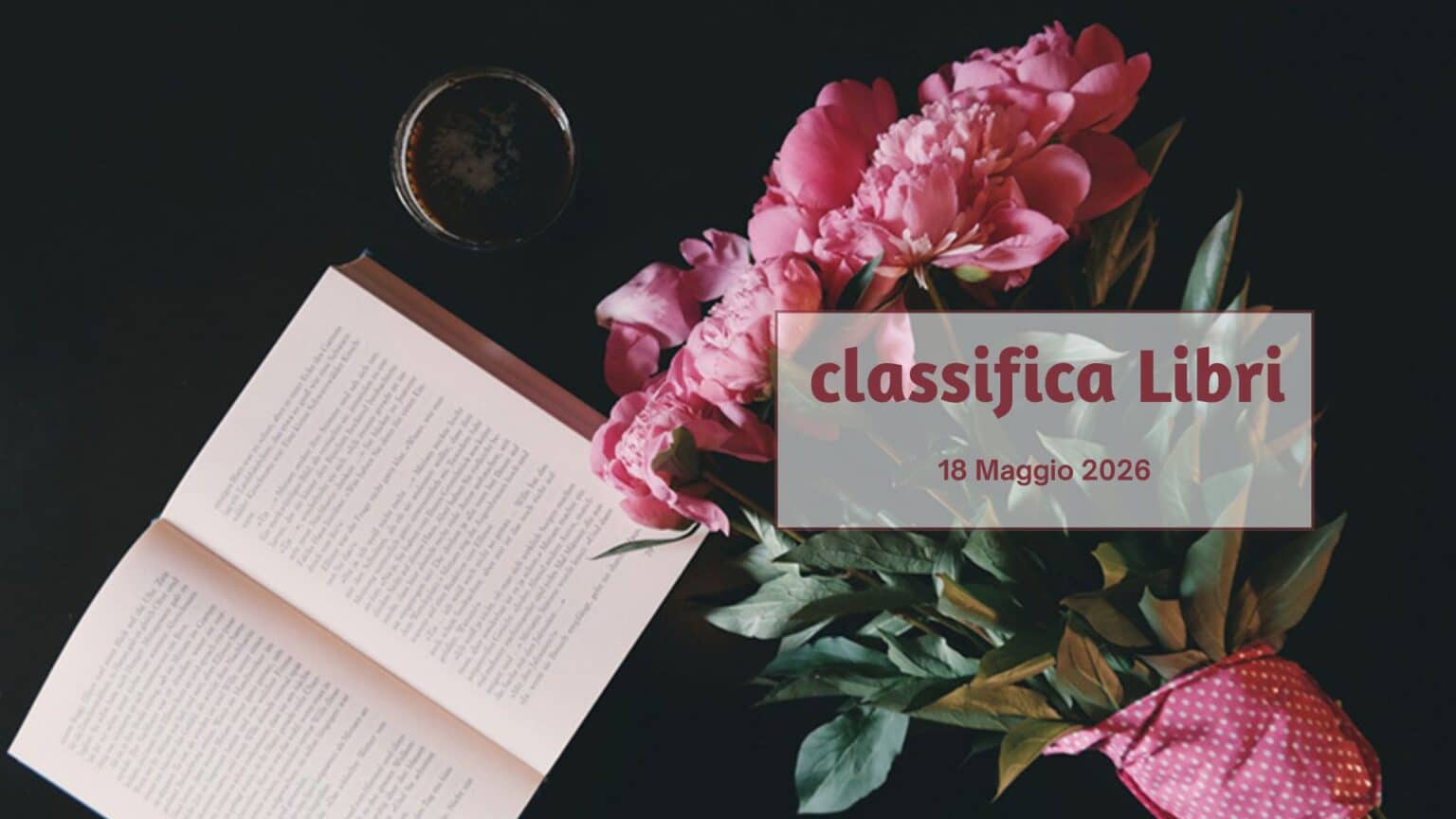 Classifica libri – 18 Maggio 2026 Classifica libri 18 Maggio 2026