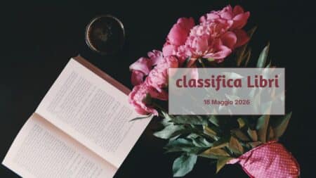Classifica libri – 18 Maggio 2026 Classifica libri 18 Maggio 2026