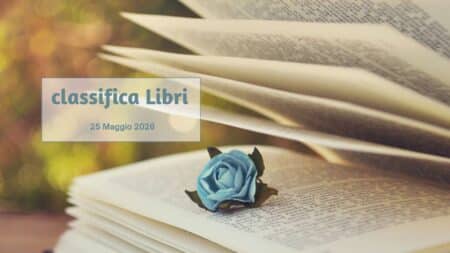 Classifica libri – 25 Maggio 2026 Classifica libri 25 Maggio 2026