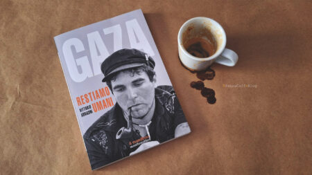 Gaza. Restiamo umani di Vittorio Arrigoni