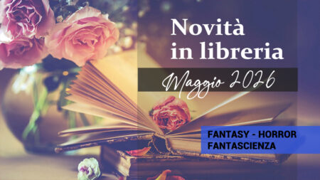 Libri in uscita a Maggio 2026. Fantasy
