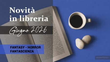 Libri in uscita a Giugno 2026. Fantasy Libri in uscita a Giugno 2026. Fantasy