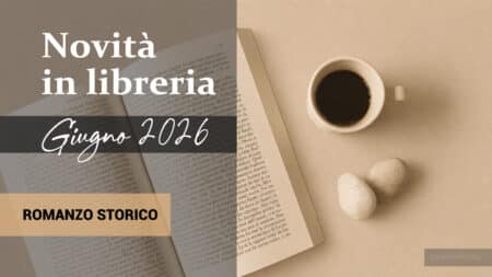 Libri in uscita a Giugno 2026. Romanzo Storico Libri in uscita a Giugno 2026. Romanzo Storico