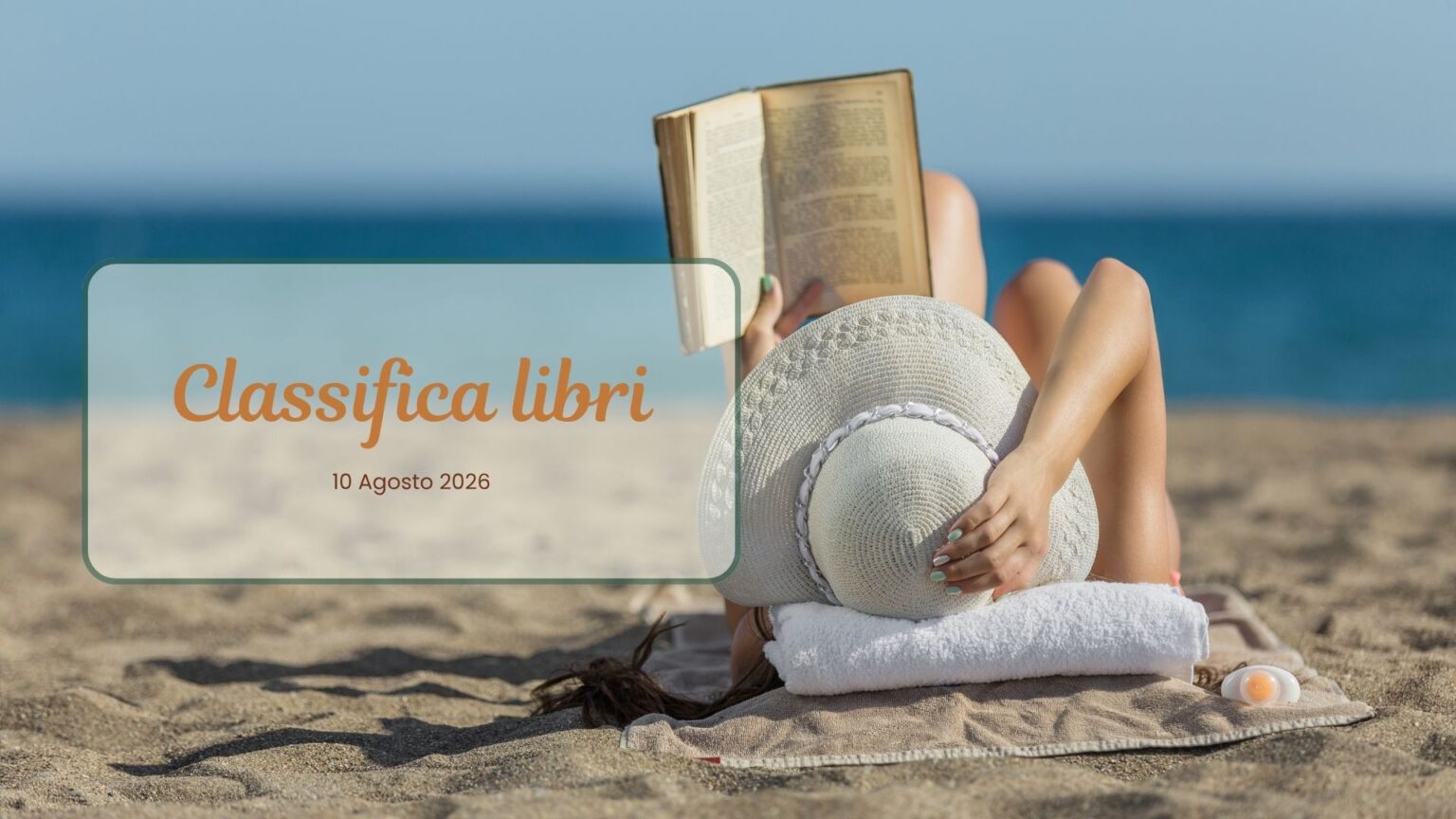 Classifica libri – 10 Agosto 2026 Classifica libri 10 Agosto 2026